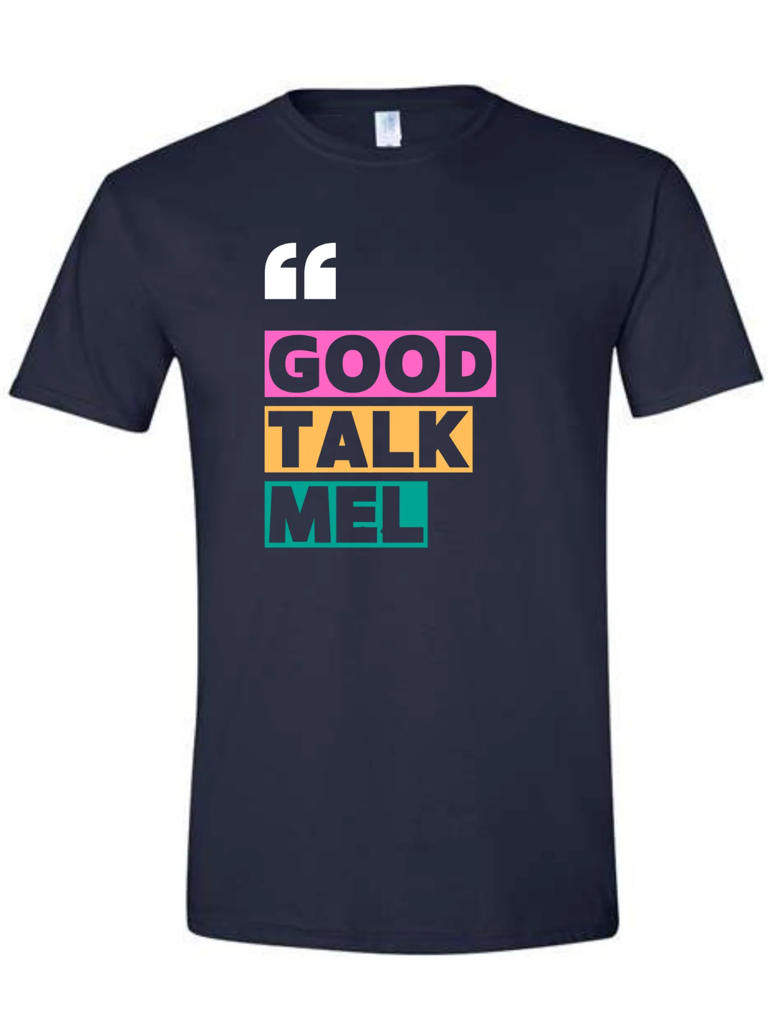 Mel and Raquel "Good Talk Mel T Shirt