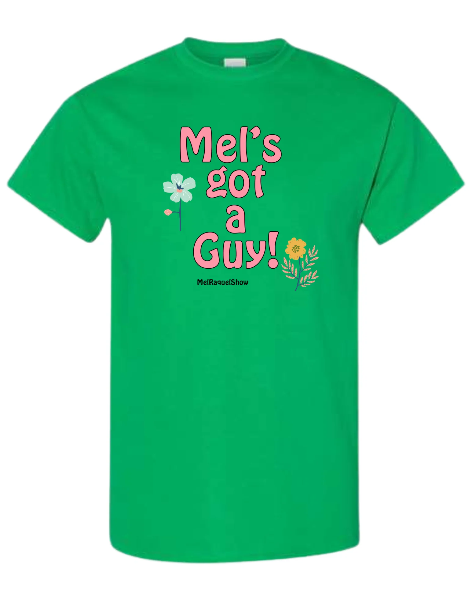 Mel and Raquel "Mel's Got A Guy!" T Shirt
